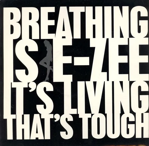 Breathing Is E-Zee It's Living That's Tough