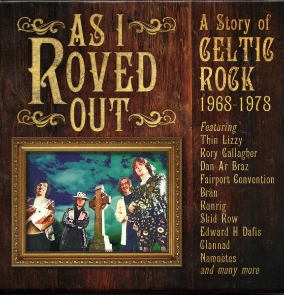 As I Roved Out: A Story Of Celtic Rock 1968 - 1978