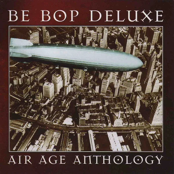Air Age Anthology (The Very Best Of Be Bop Deluxe)