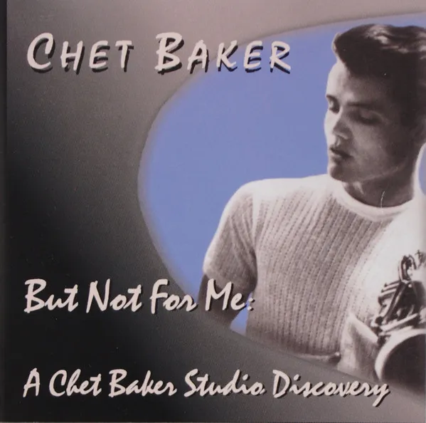 But Not For Me: A Chet Baker Studio Discovery