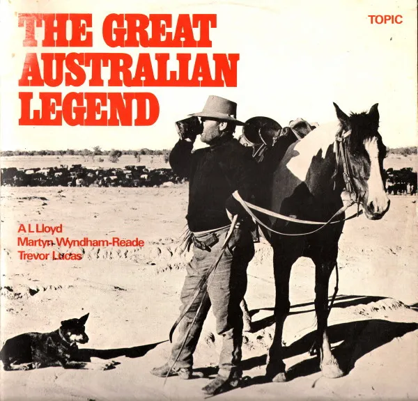 The Great Australian Legend - A Panorama Of Bush Balladry And Song
