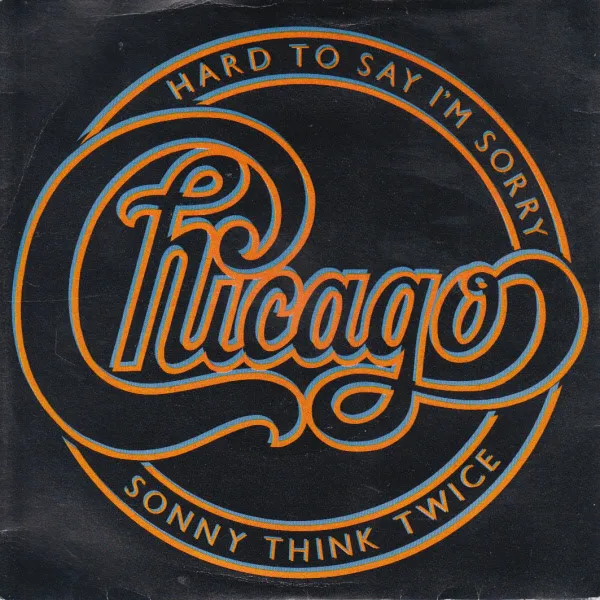 Hard To Say I'm Sorry / Sonny Think Twice
