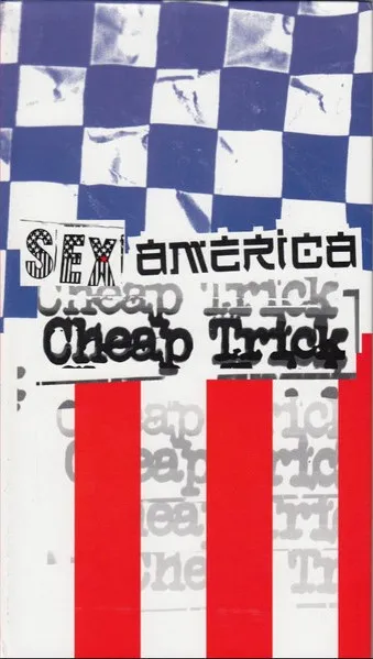 Sex, America, Cheap Trick