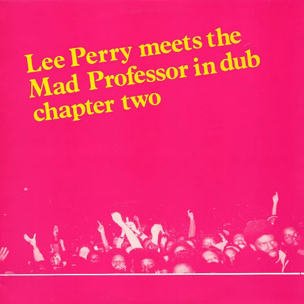 Lee Perry Meets The Mad Professor In Dub (Chapter Two)