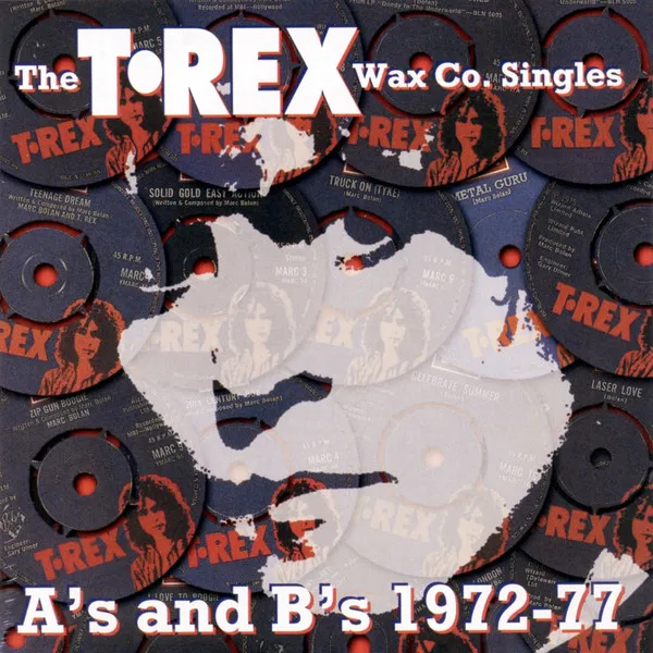 The T•Rex Wax Co. Singles A's And B's 1972-77