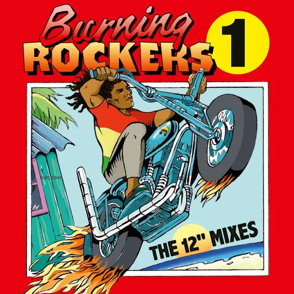 Burning Rockers - the 12" Singles