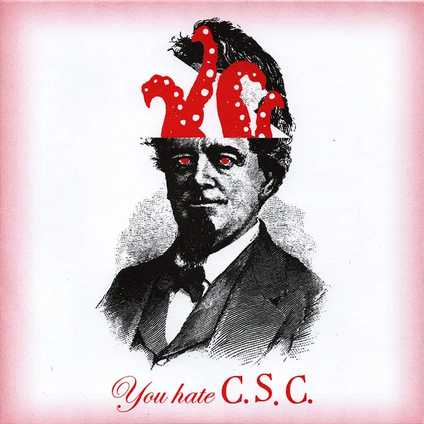 You Hate C.S.C.