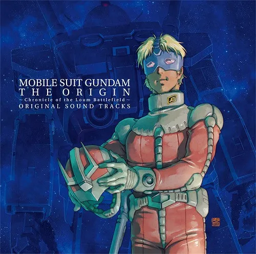 Mobile Suit Gundam The Origin ~Chronicle Of The Loum Battlefield~ Original Sound Tracks = 『機動戦士ガンダム The Origin』 ～Chronicle Of The Loum Battlefield～ Original Sound Tracks