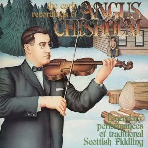 The Early Recordings of Angus Chisholm