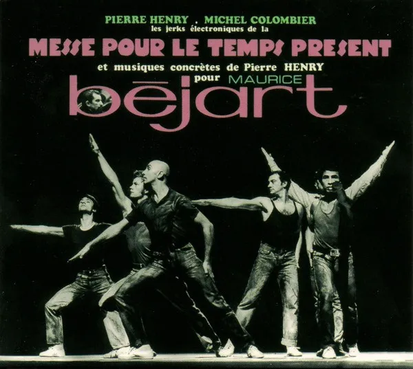 Les Jerks Électroniques De La Messe Pour Le Temps Présent Et Musiques Concrètes De Pierre Henry Pour Maurice Béjart