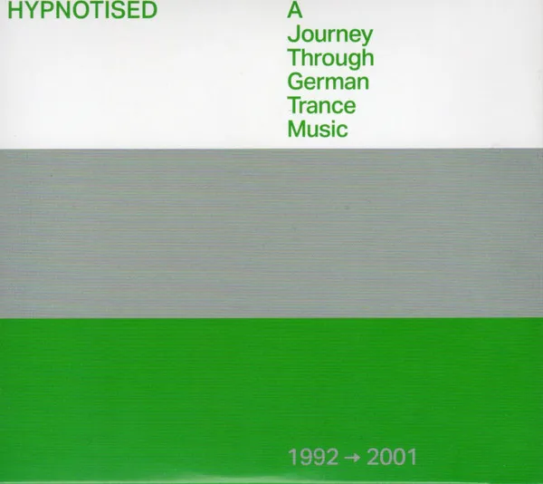 Hypnotised: a Journey Through German Trance Music 1992-2001
