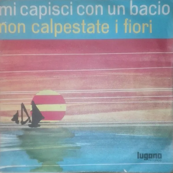 Mi Capisci Con Un Bacio / Non Calpestate I Fiori