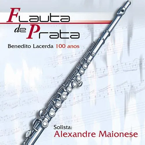 Flauta De Prata - Benedito Lacerda 100 Anos