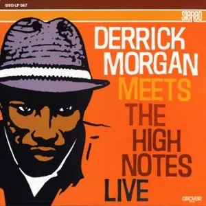 Derrick Morgan  Meets The High Notes Live