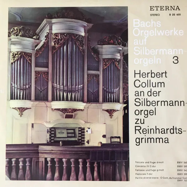 Herbert Collum An Der Silbermannorgel Zu Reinhardtsgrimma (Toccata Und Fuge D-moll BWV 565 / Concerto IV C-dur BWV 595 / Fantasie Und Fuge G-moll BWV 542 / Pastorale F-dur BWV 590 / Partite Diverse Sopra: O Gott, Du Frommer Gott BWV 767)