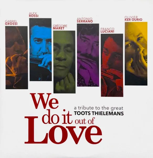 We Do It Out Of Love - A Tribute To The Great Toots Thielemans