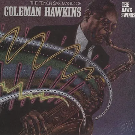 The Tenor Sax Magic Of Coleman Hawkins / The Hawk Swings