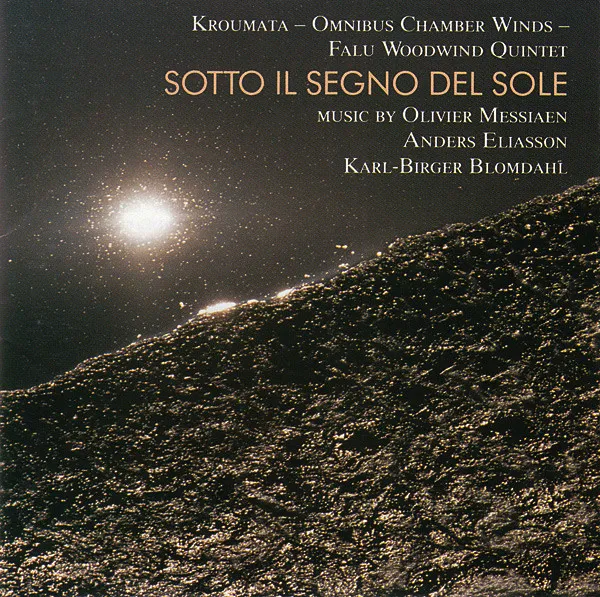Sotto Il Segno Del Sole (Music By Olivier Messiaen, Anders Eliasson, Karl-Birger Blomdahl)