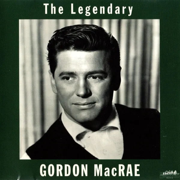 The Legendary Gordon MacRae