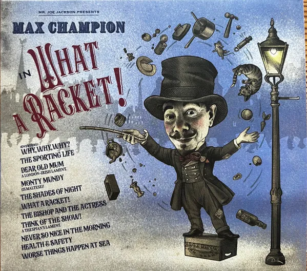 Mr. Joe Jackson Presents: Max Champion In What A Racket!