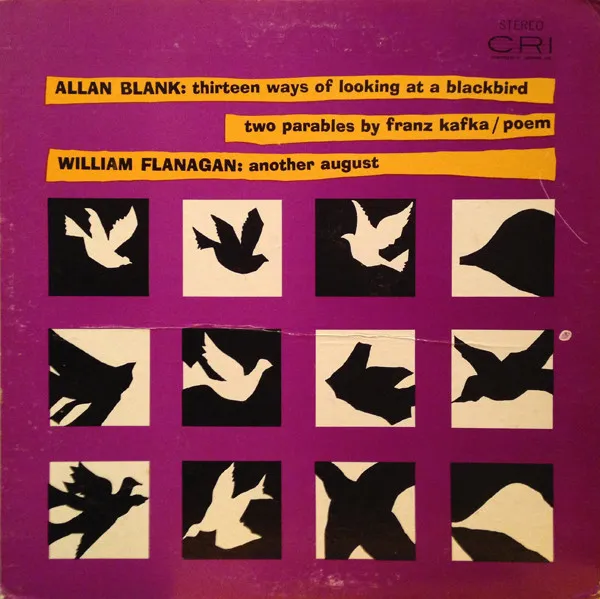 Allan Blank: Thirteen Ways Of Looking At A Blackbird; Two Parables By Franz Kafka; Poem / William Flanagan: Another August