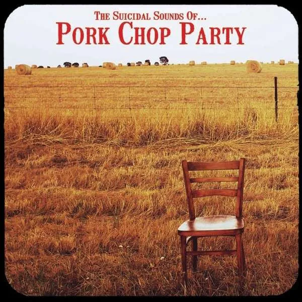 The Suicidal Sounds Of... Pork Chop Party