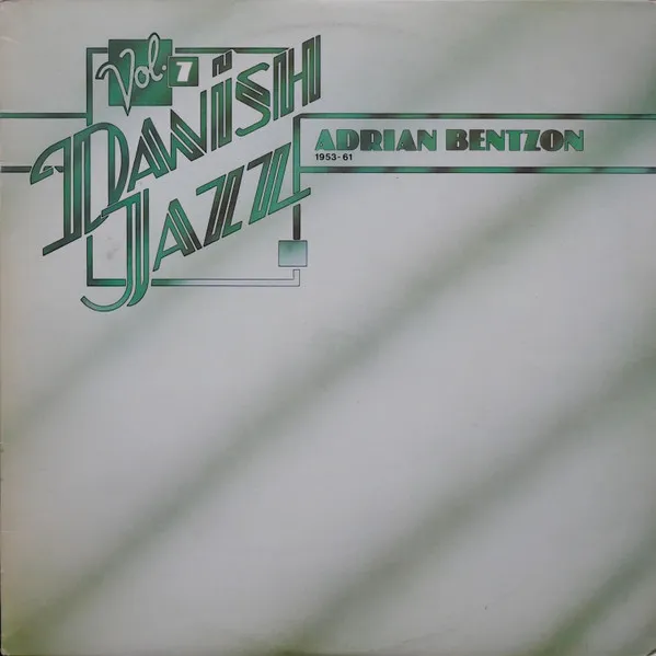 Danish Jazz Vol. 7 (Adrian Bentzon 1953-61)