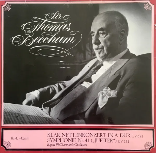 Sir Thomas Beecham Dirigiert Mozart - Klarinettenkonzert In A-Dur Kv 622・Symphonie Nr. 41 („Jupiter“) Kv 551