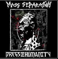Mass Separation / Dregs Of Humanity