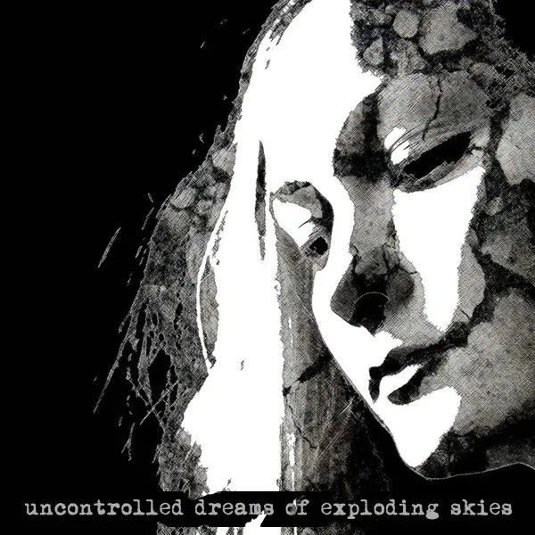 Uncontrolled Dreams Of Exploding Skies