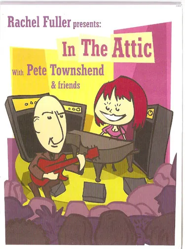 Rachel Fuller Presents: In The Attic With Pete Townshend & Friends