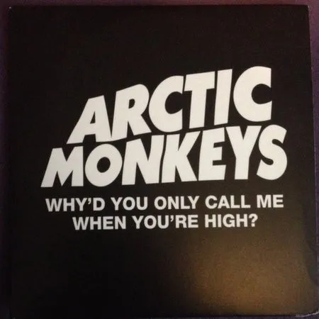 Why'd You Only Call Me When You're High?