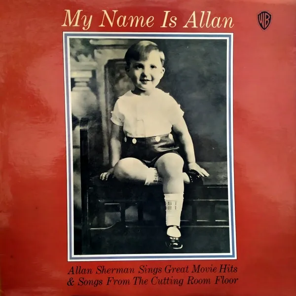My Name Is Allan:  Allan Sherman Sings Great Movie Hits & Songs From The Cutting Room Floor