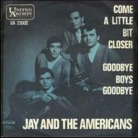 Come A Little Bit Closer / Goodbye Boys Goodbye