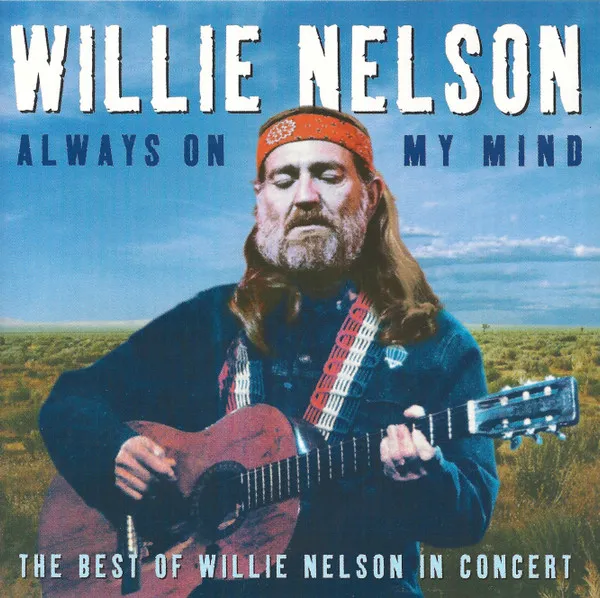 Always On My Mind- The Best Of Willie Nelson In Concert