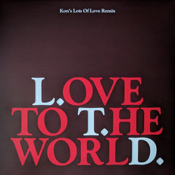 Love To The World (Kon's Lots Of Love Remix)