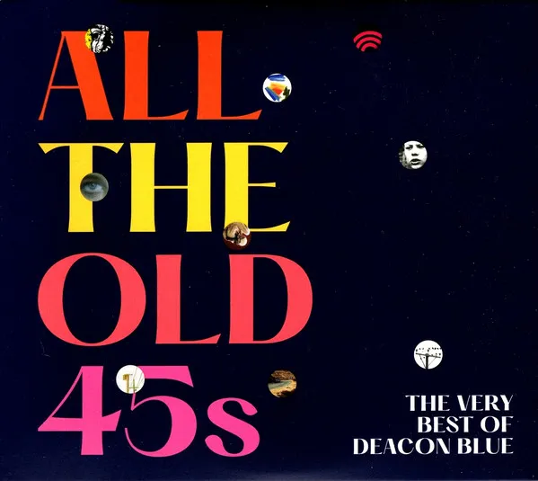 All The Old 45s (The Very Best Of Deacon Blue)