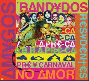 Amigos Bandidos Residentes No Amor Pré & Carnaval