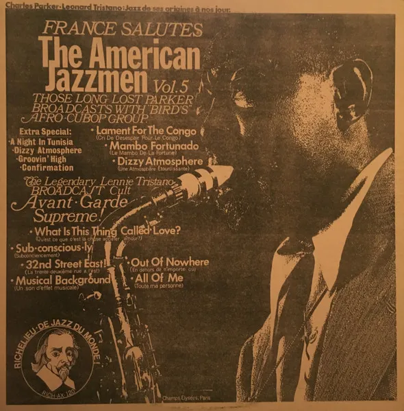 France Salutes The American Jazzmen Vol. 5 - Those Long Lost Parker Broadcasts With "Bird's" Afro Cubop Group