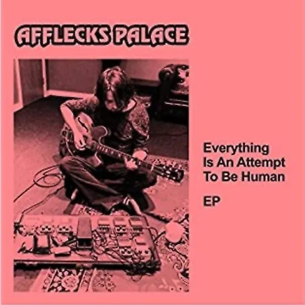 Everything Is An Attempt To Be Human EP