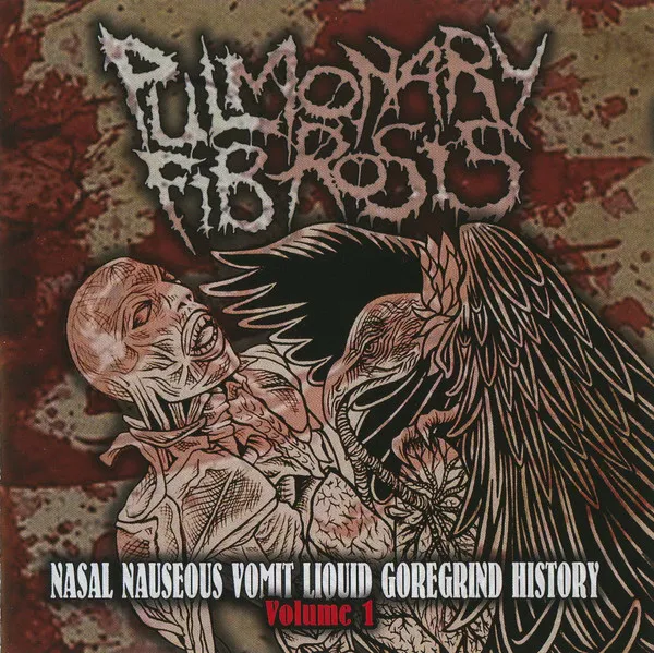 Nasal Nauseous Vomit Liquid Goregrind History Volume 1