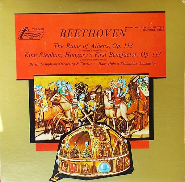 The Ruins Of Athens, Op. 113 / King Stephan, Hungary's First Benefactor, Op. 117