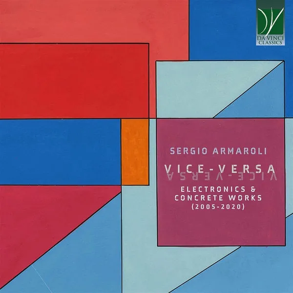 Armaroli: Vice-Versa, Electronics & Concrete Works (2005-2020)