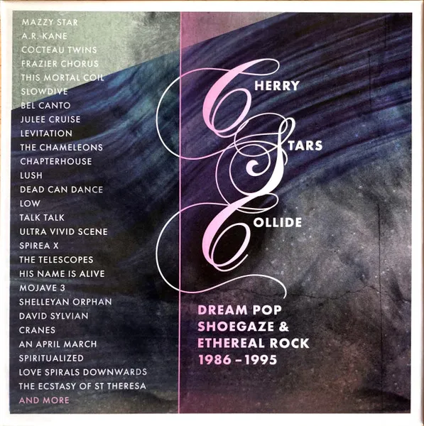 Cherry Stars Collide: Dream Pop Shoegaze 1986 - 1995