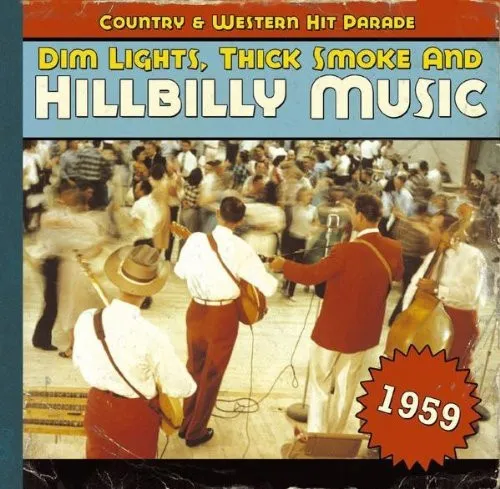 Dim Lights, Thick Smoke & Hillbilly Music 1959