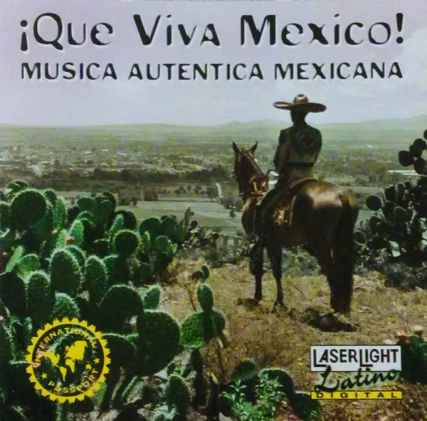 ¡Que Viva Mexico! Musica Autentica Mexicana