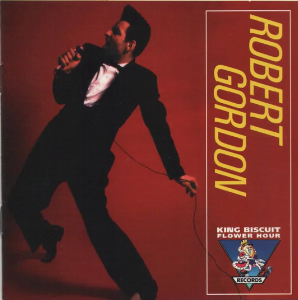 King Biscuit Flower Hour Presents Robert Gordon
