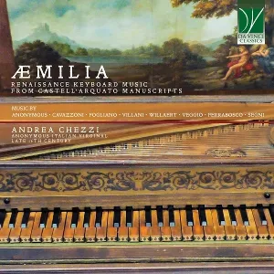 Andrea Chezzi - Æmilia (Musik der Renaissance aus den Manuskripten aus Castell'Arquato)