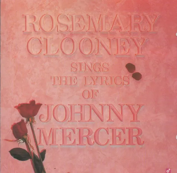 Rosemary Clooney Sings The Lyrics Of Johnny Mercer