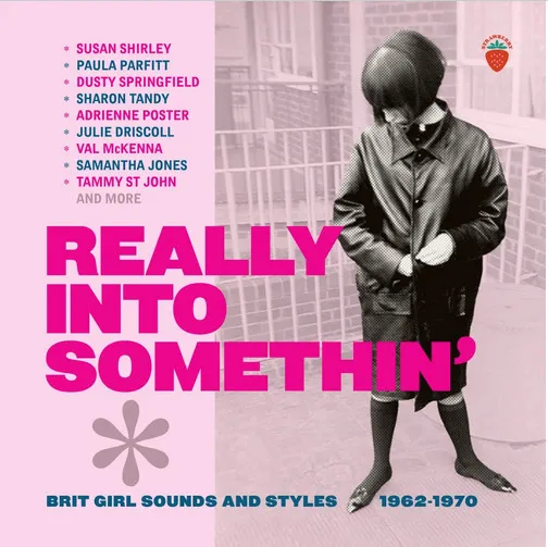 Really Into Somethin' - Brit Girl Sounds and Styles 1962-1970